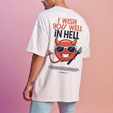 I wish you well in hell - Oversized T-Shirt