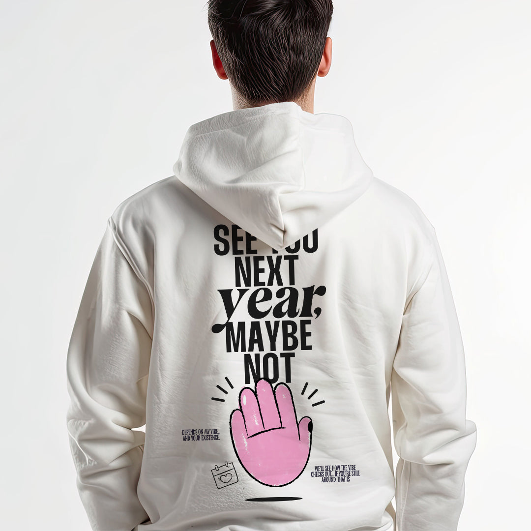 See you next year maybe not - Hoodie