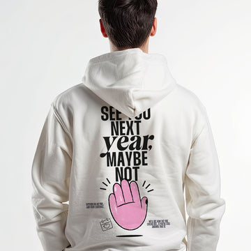 See you next year maybe not - Hoodie