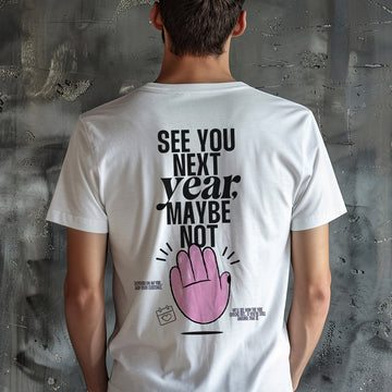 See you next year maybe not - T-Shirt