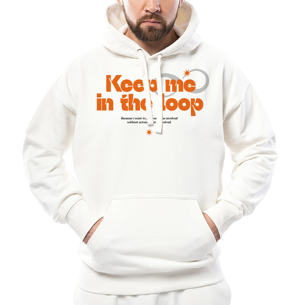 Keep me in the loop - Hoodie