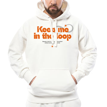 Keep me in the loop - Hoodie