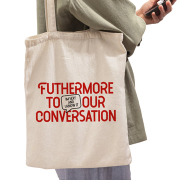 Tote Bag - Futhermore to Our Conversation