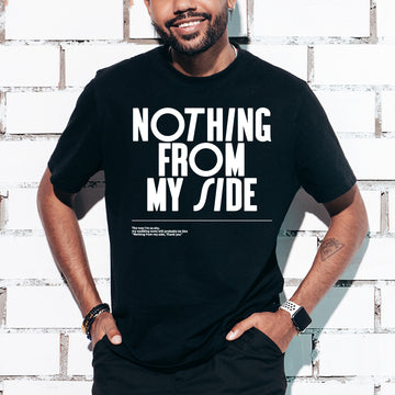 Nothing From My Side - T-Shirt