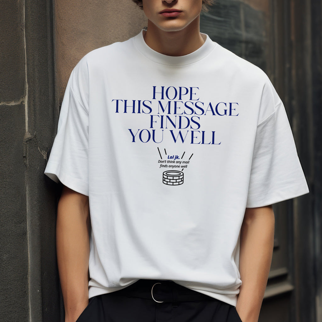 Hope this message finds you well - Oversized T-Shirt