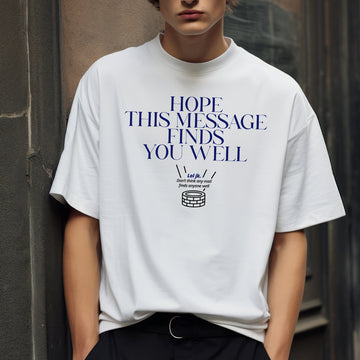 Hope this message finds you well - Oversized T-Shirt