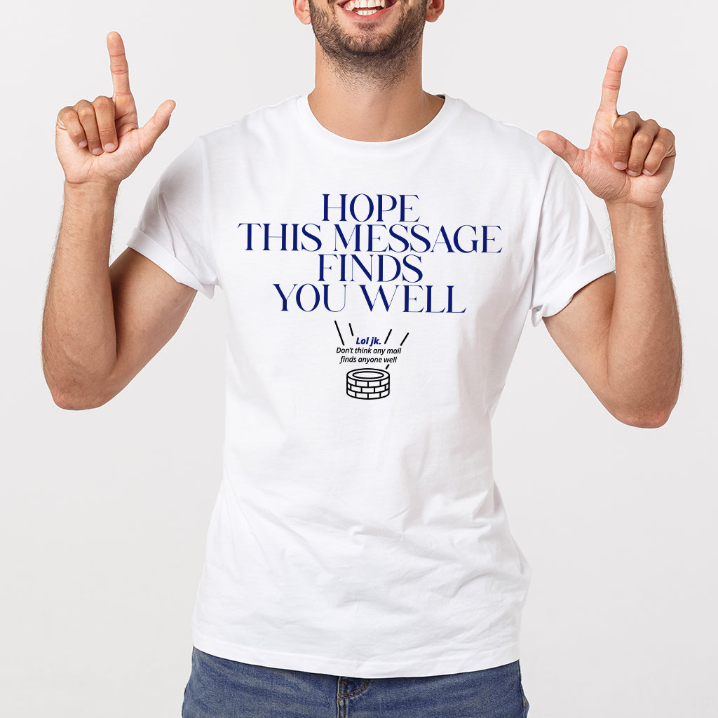 Hope this message finds you well - T-Shirt