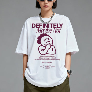 DEFINITELY Maybe Not - Oversized T-Shirt