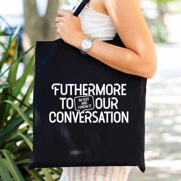 Tote Bag - Futhermore to Our Conversation