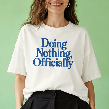 Doing Nothing Officially  - Oversized T-Shirt