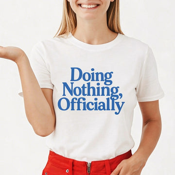 Doing Nothing Officially - T-Shirt