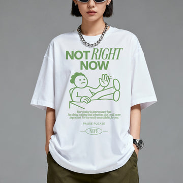 NOT RIGHT NOW - Oversized T-Shirt