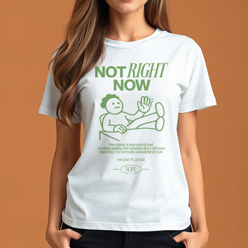 NOT RIGHT NOW - Regular T-shirt