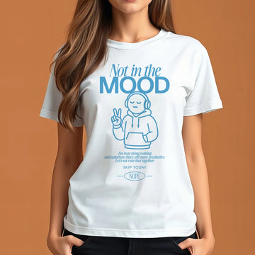 Not in the Mood - Regular T-shirt