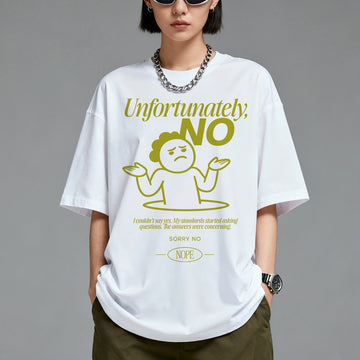 Unfortunately NO - Oversized T-Shirt