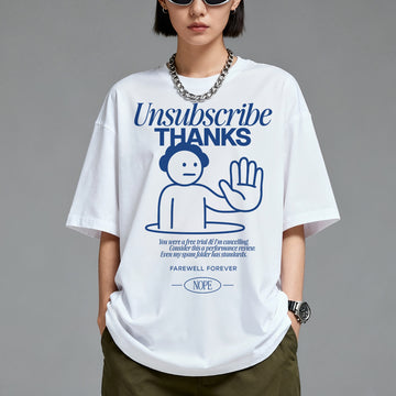 Unsubscribe Thanks - Oversized T-Shirt