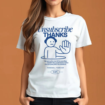 Unsubscribe Thanks - Regular T-shirt